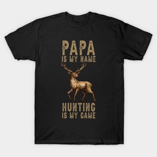 Papa Is My Name Hunting Is My Game T-Shirt